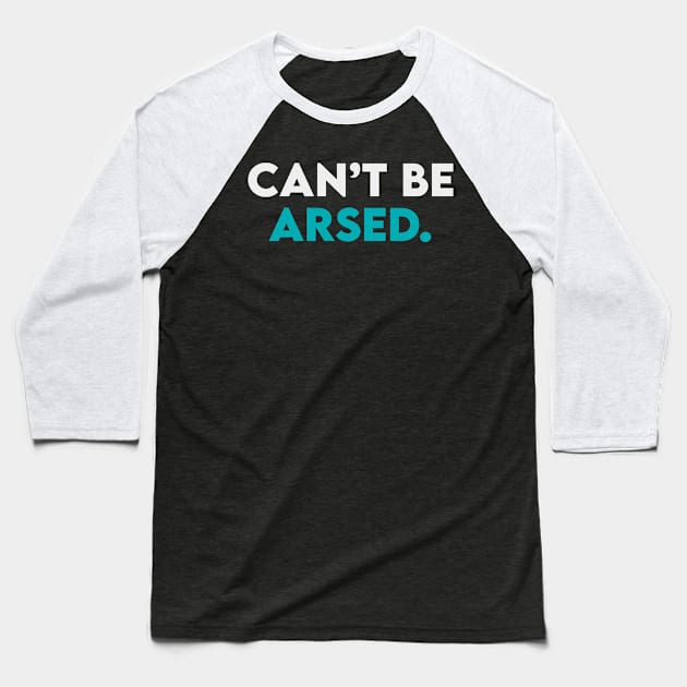 Can't be arsed Baseball T-Shirt by Takamichi